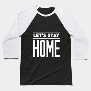 Lets Stay Home Baseball T-Shirt